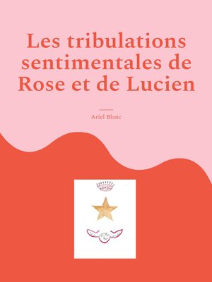 cover image of Les tribulations sentimentales de Rose et de Lucien